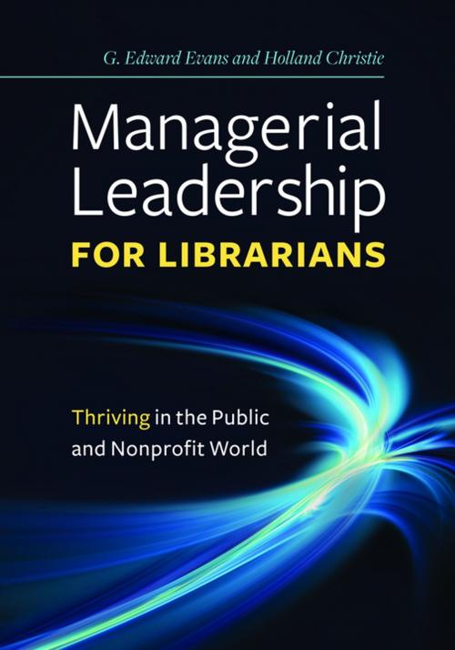 Cover of the book Managerial Leadership for Librarians: Thriving in the Public and Nonprofit World by G. Edward Evans, Holland Christie, ABC-CLIO