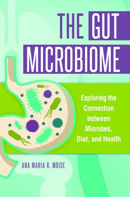 Cover of the book The Gut Microbiome: Exploring the Connection between Microbes, Diet, and Health by Ana Maria R. Moise, ABC-CLIO