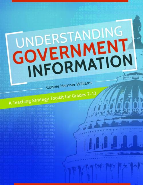 Cover of the book Understanding Government Information: A Teaching Strategy Toolkit for Grades 7–12 by Connie Hamner Williams, ABC-CLIO
