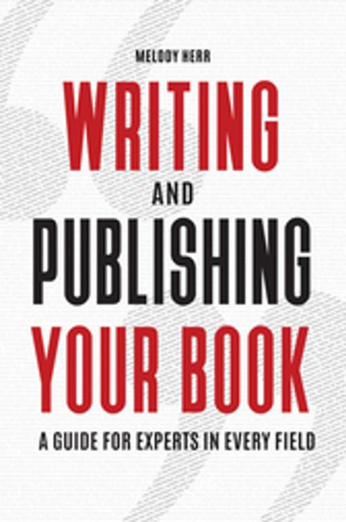 Cover of the book Writing and Publishing Your Book: A Guide for Experts in Every Field by Melody Herr Ph.D., ABC-CLIO