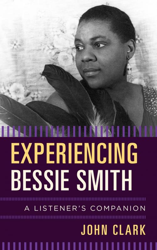 Cover of the book Experiencing Bessie Smith by John Clark, Rowman & Littlefield Publishers