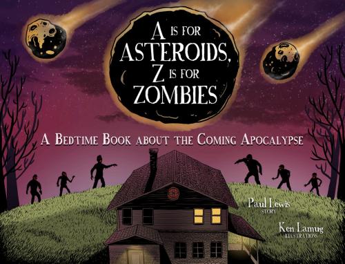 Cover of the book A Is for Asteroids, Z Is for Zombies by Paul Lewis, Kenneth Kit Lamug, Andrews McMeel Publishing