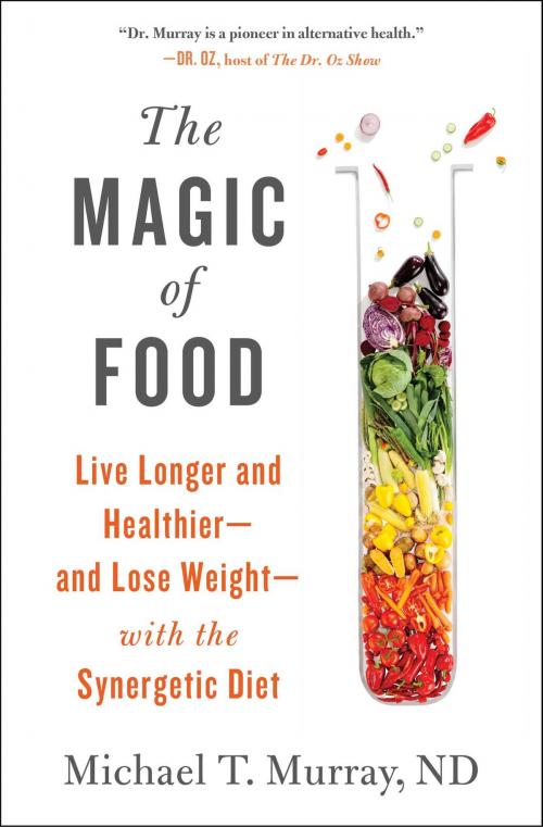 Cover of the book The Magic of Food by Michael T. Murray, M.D., Atria Books