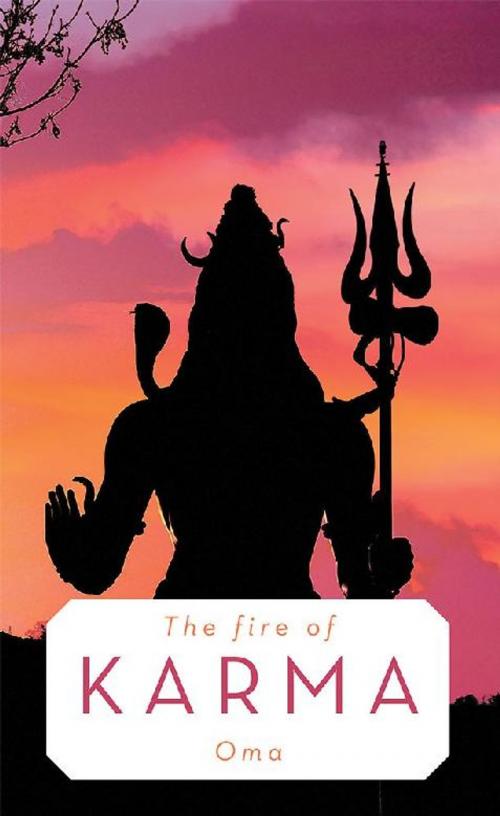 Cover of the book The Fire of Karma by Oma, AuthorHouse UK