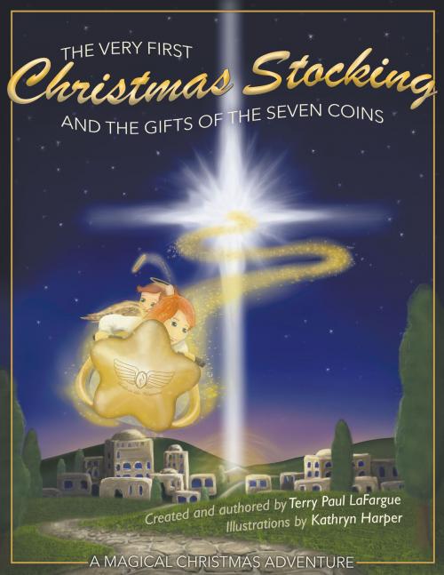 Cover of the book The Very First Christmas Stocking & the Gifts of the 7 Coins by Terry Paul Lafargue, Dog Ear Publishing
