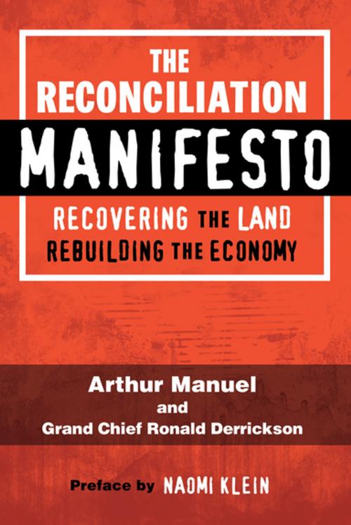Cover of the book The Reconciliation Manifesto by Arthur Manuel, Grand Chief Ronald Derrickson, Naomi Klein, James Lorimer & Company Ltd., Publishers