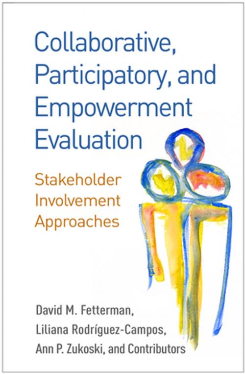 Cover of the book Collaborative, Participatory, and Empowerment Evaluation by David M. Fetterman, PhD, Liliana Rodríguez-Campos, PhD, and Contributors, Ann P. Zukoski, DrPh, MPH, Guilford Publications