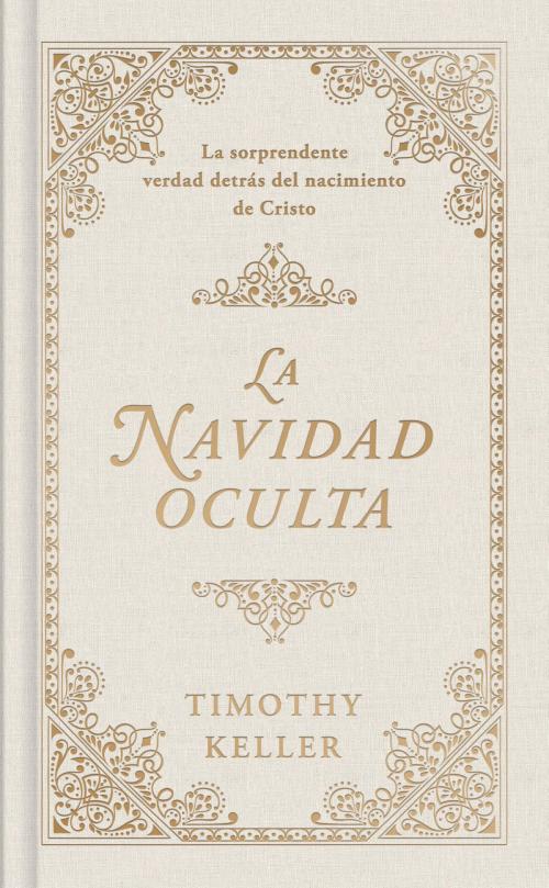 Cover of the book La Navidad oculta by Timothy Keller, B&H Publishing Group