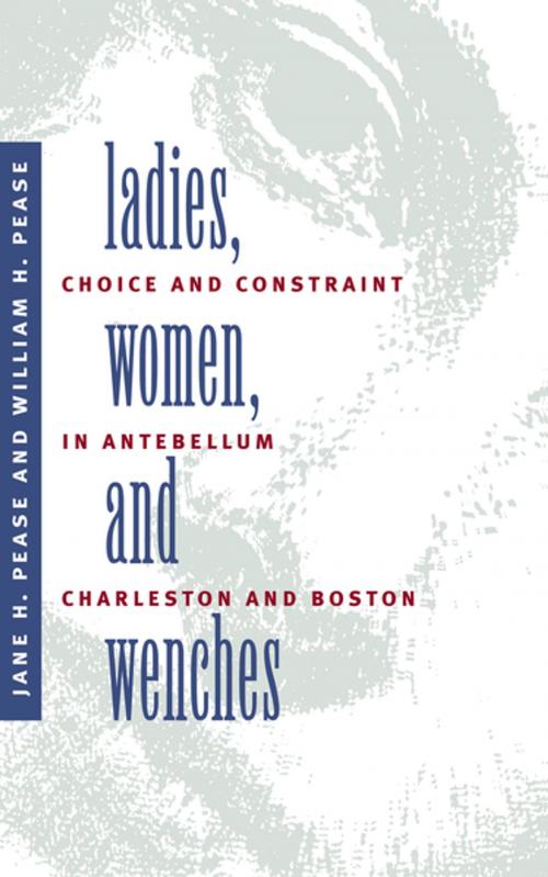 Cover of the book Ladies, Women, and Wenches by Jane H. Pease, William H. Pease, The University of North Carolina Press