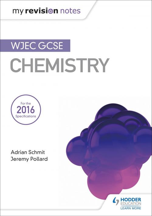 Cover of the book My Revision Notes: WJEC GCSE Chemistry by Adrian Schmit, Jeremy Pollard, Hodder Education