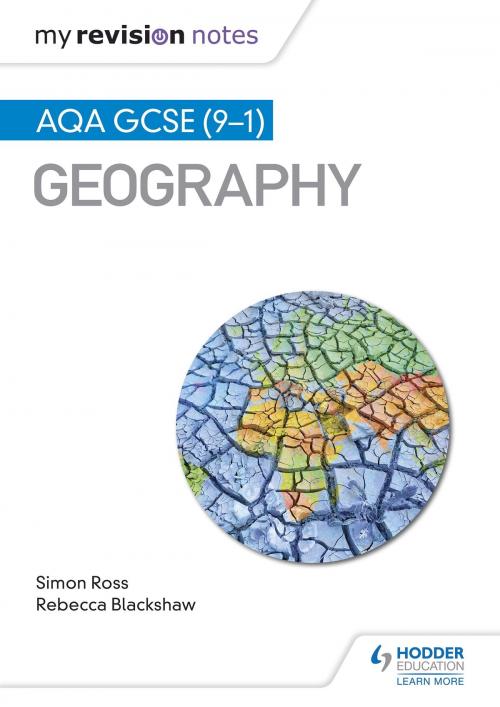 Cover of the book My Revision Notes: AQA GCSE (9-1) Geography by Simon Ross, Rebecca Blackshaw, Hodder Education