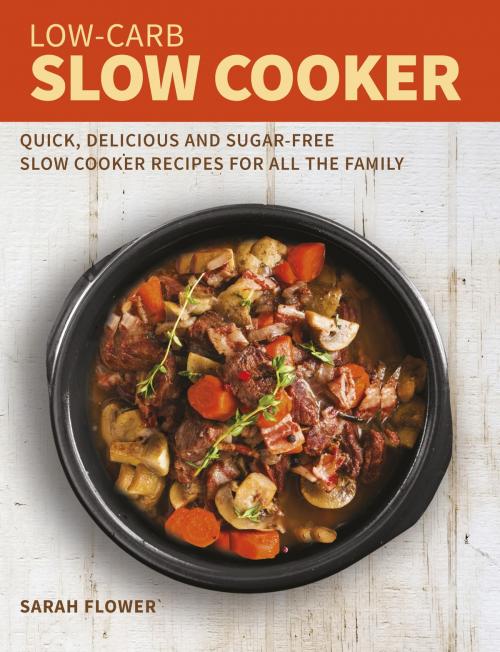 Cover of the book Low-Carb Slow Cooker by Sarah Flower, Little, Brown Book Group