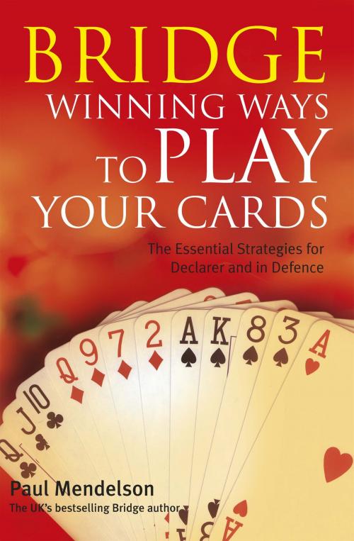 Cover of the book Bridge: Winning Ways to Play Your Cards by Paul Mendelson, Little, Brown Book Group