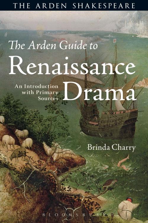 Cover of the book The Arden Guide to Renaissance Drama by Dr. Brinda Charry, Bloomsbury Publishing
