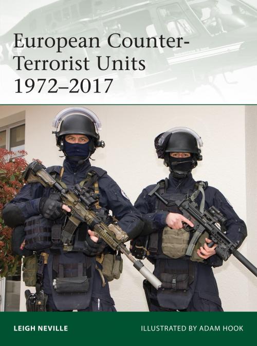 Cover of the book European Counter-Terrorist Units 1972–2017 by Leigh Neville, Bloomsbury Publishing