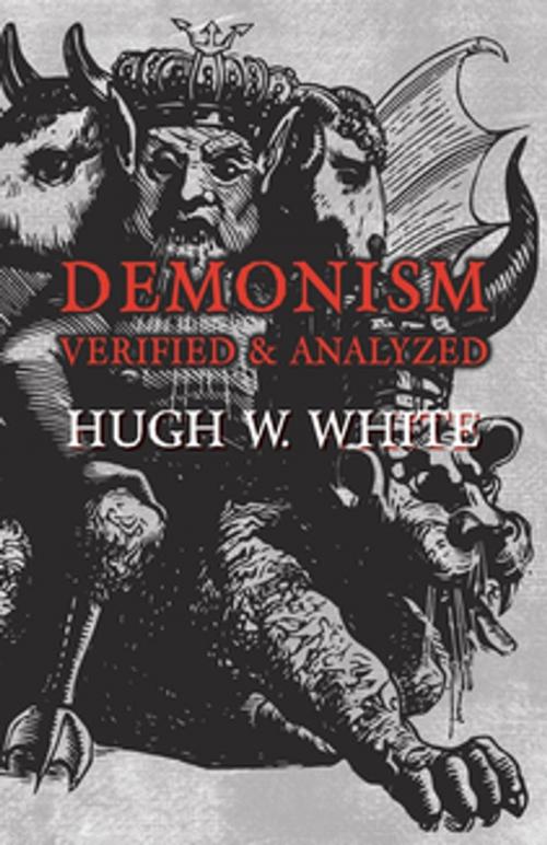 Cover of the book Demonism Verified and Analyzed by Hugh W. White, Read Books Ltd.