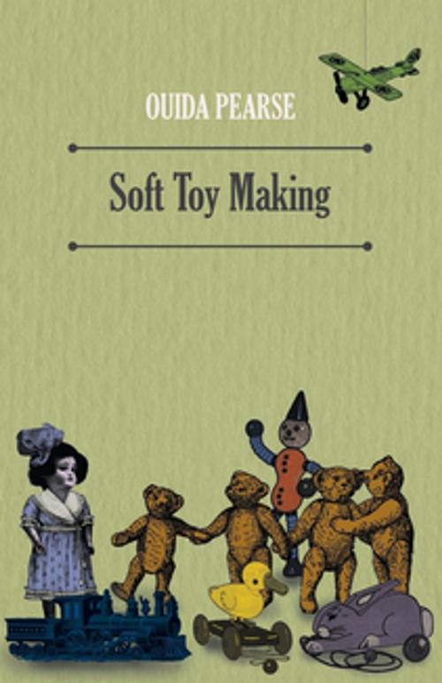 Cover of the book Soft Toy Making by Ouida Pearse, Read Books Ltd.