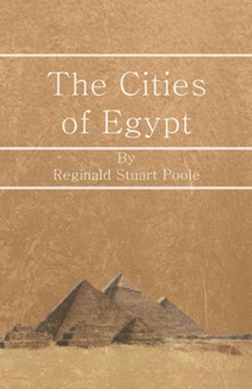 Cover of the book The Cities of Egypt by Reginald Stuart Poole, Read Books Ltd.