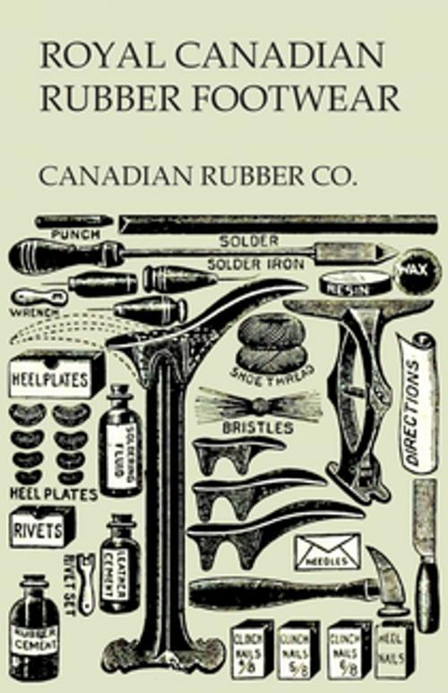 Cover of the book Royal Canadian Rubber Footwear - Illustrated Catalogue - Season 1906-07 by Canadian Rubber Co., Read Books Ltd.