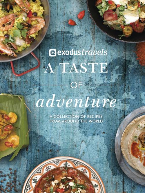 Cover of the book A Taste of Adventure by Exodus Travels Limited, Ebury Publishing