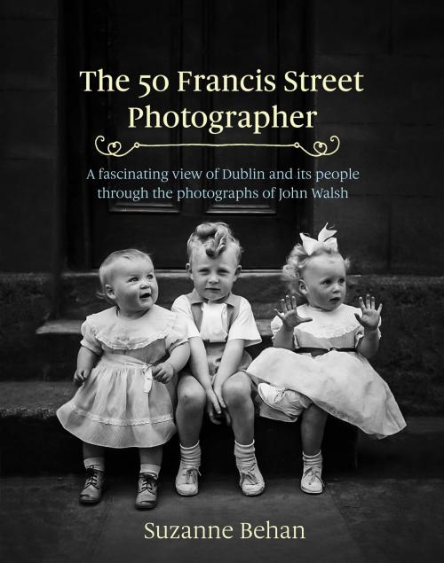 Cover of the book The 50 Francis Street Photographer by Suzanne Behan, Hachette Ireland