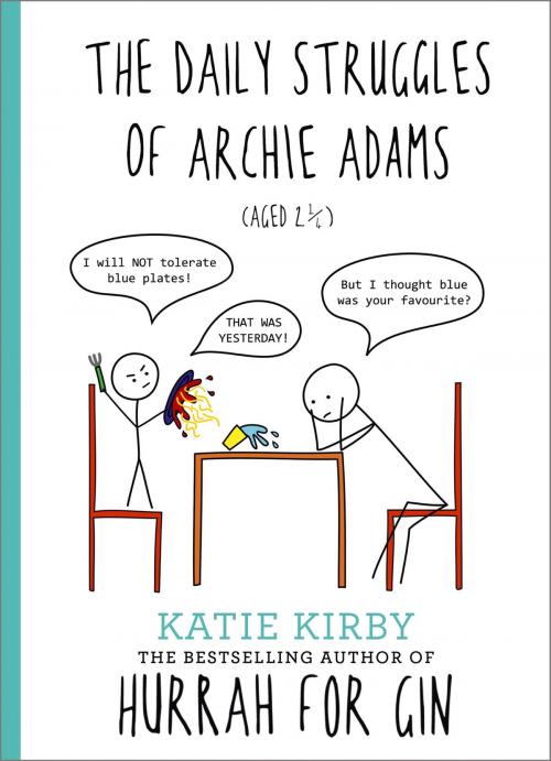 Cover of the book Hurrah for Gin: The Daily Struggles of Archie Adams (Aged 2 ¿) by Katie Kirby, Hodder & Stoughton