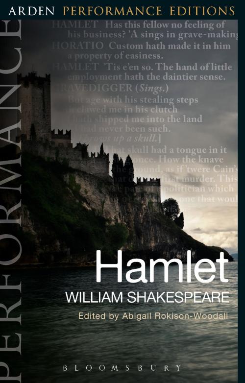 Cover of the book Hamlet: Arden Performance Editions by William Shakespeare, Dr Abigail Rokison-Woodall, Bloomsbury Publishing
