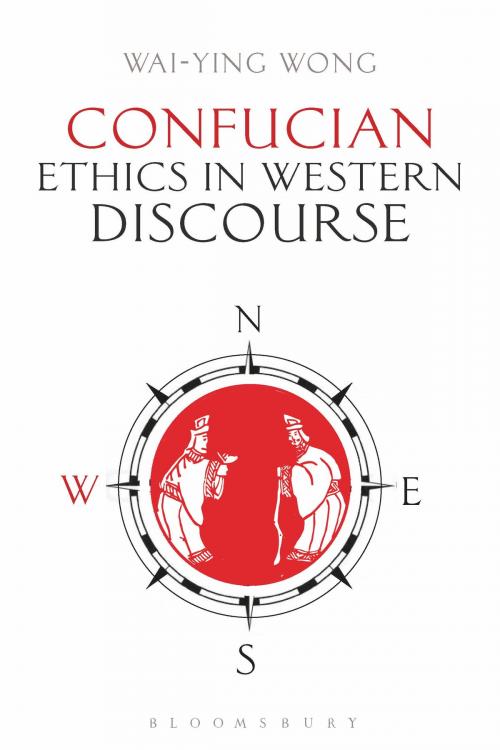 Cover of the book Confucian Ethics in Western Discourse by Wai-ying Wong, Bloomsbury Publishing