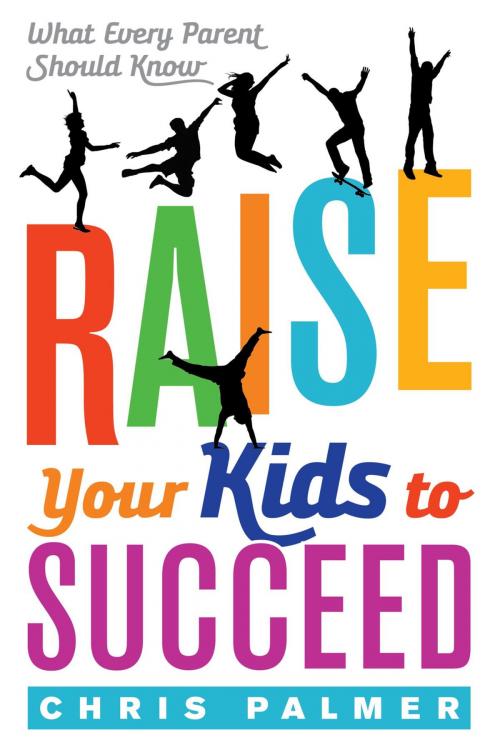 Cover of the book Raise Your Kids to Succeed by Chris Palmer, Rowman & Littlefield Publishers