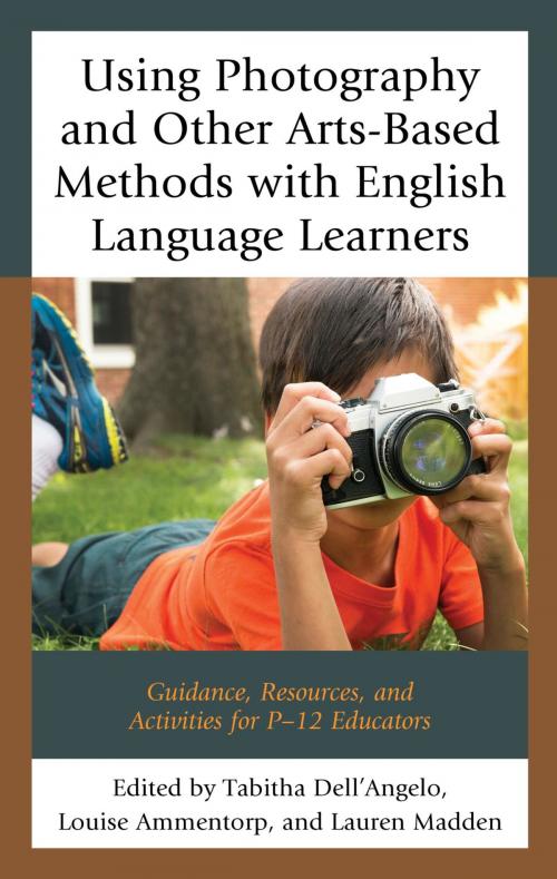 Cover of the book Using Photography and Other Arts-Based Methods With English Language Learners by , Rowman & Littlefield Publishers