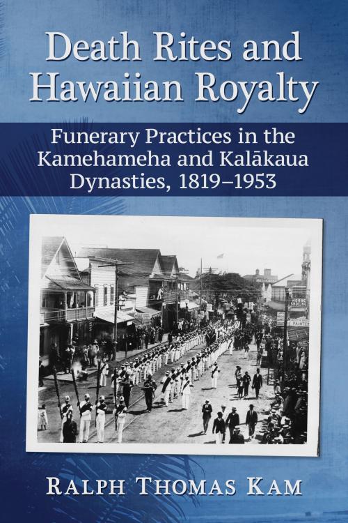 Cover of the book Death Rites and Hawaiian Royalty by Ralph Thomas Kam, McFarland & Company, Inc., Publishers