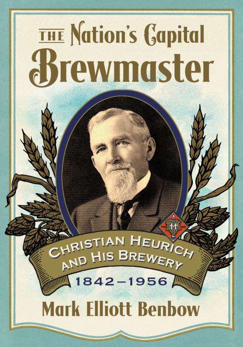 Cover of the book The Nation's Capital Brewmaster by Mark Elliott Benbow, McFarland & Company, Inc., Publishers