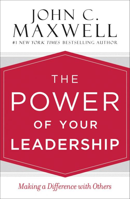 Cover of the book The Power of Your Leadership by John C. Maxwell, Center Street