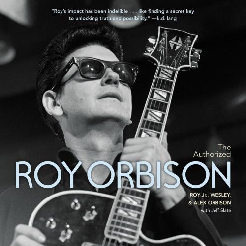Cover of the book The Authorized Roy Orbison by Wesley Orbison, Roy Orbison, Alex Orbison, Center Street