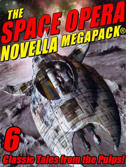 Cover of the book The Space Opera Novella MEGAPACK® by Frank Belknap Long, Cordwainer Smith, Nelson S. Bond, Joseph J. Millard, Robert Moore Williams, Wildside Press LLC