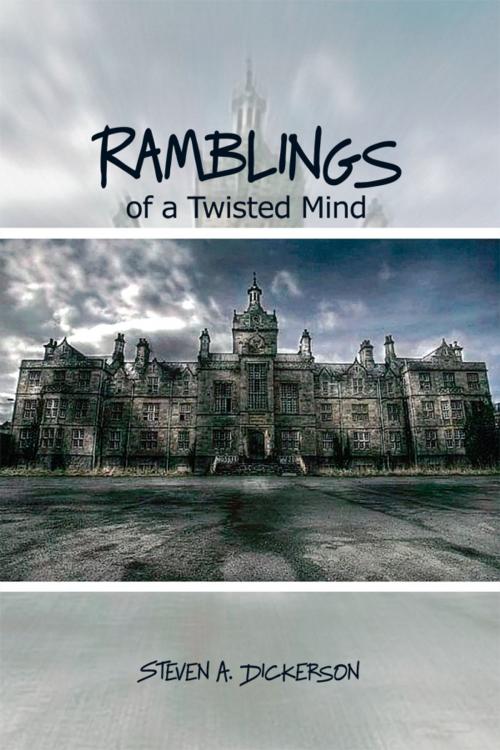 Cover of the book Ramblings of a Twisted Mind by Steven A. Dickerson, Dorrance Publishing