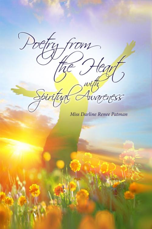 Cover of the book Poetry from the Heart with Spiritual Awareness by Miss Darline Renee Patman, Dorrance Publishing