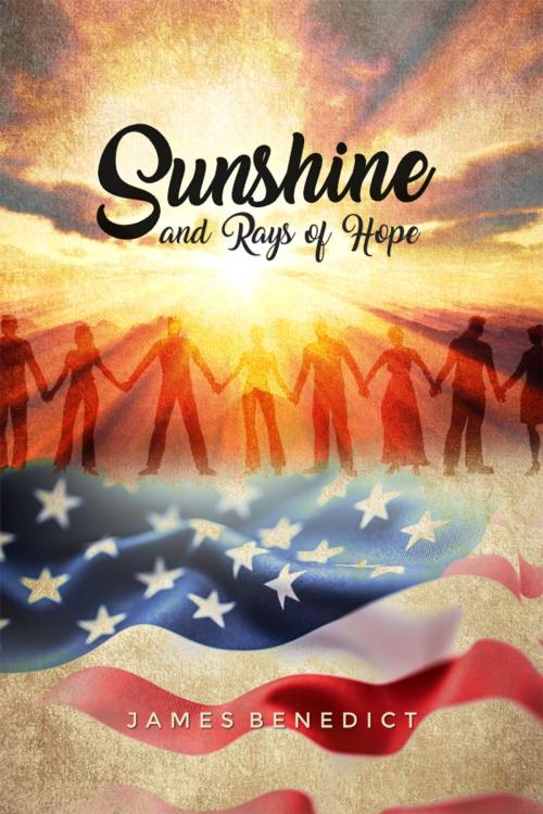 Cover of the book Sunshine and Rays of Hope by James Benedict, Dorrance Publishing