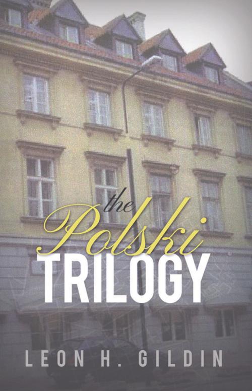 Cover of the book The Polski Trilogy by Leon H. Gildin, Dorrance Publishing