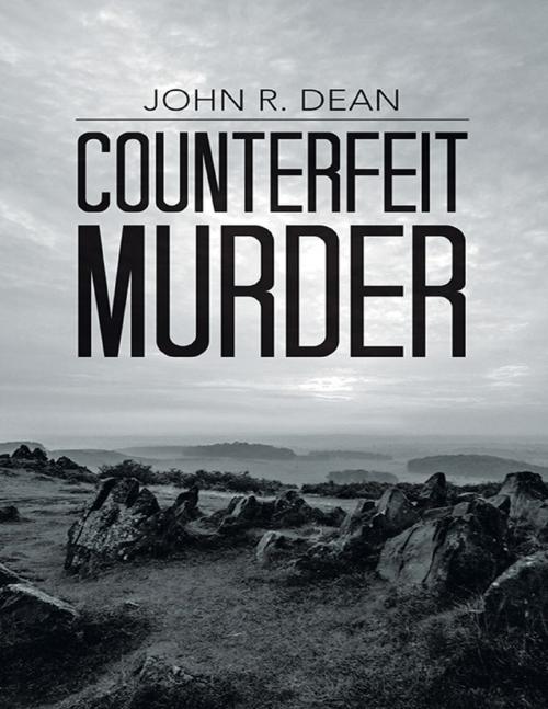 Cover of the book Counterfeit Murder by John R. Dean, Lulu Publishing Services
