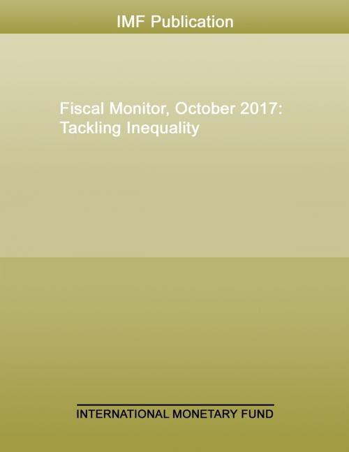 Cover of the book Fiscal Monitor, October 2017 by International Monetary Fund. Fiscal Affairs Dept., INTERNATIONAL MONETARY FUND