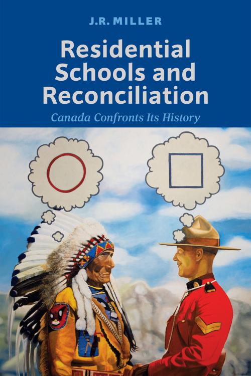Cover of the book Residential Schools and Reconciliation by J.R. Miller, University of Toronto Press, Scholarly Publishing Division