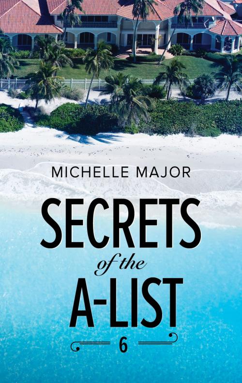Cover of the book Secrets of the A-List (Episode 6 of 12) by Michelle Major, Harlequin