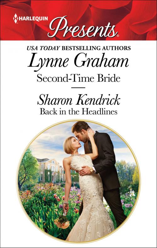 Cover of the book Second-Time Bride & Back in the Headlines by Lynne Graham, Sharon Kendrick, Harlequin