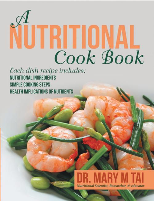 Cover of the book A Nutritional Cook Book by Dr. Mary M Tai, LifeRich Publishing