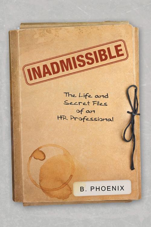 Cover of the book Inadmissible by B. Phoenix, LifeRich Publishing