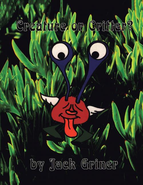 Cover of the book Creature or Critter? by Jack Griner, Trafford Publishing