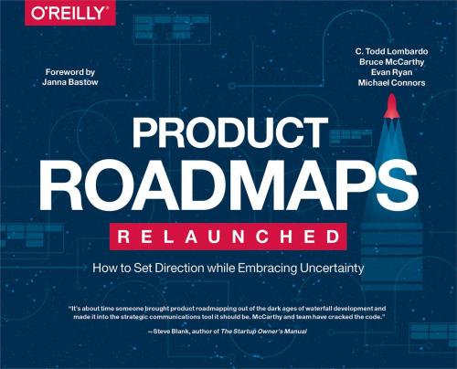 Cover of the book Product Roadmaps Relaunched by C. Todd Lombardo, Bruce McCarthy, Evan Ryan, Michael Connors, O'Reilly Media