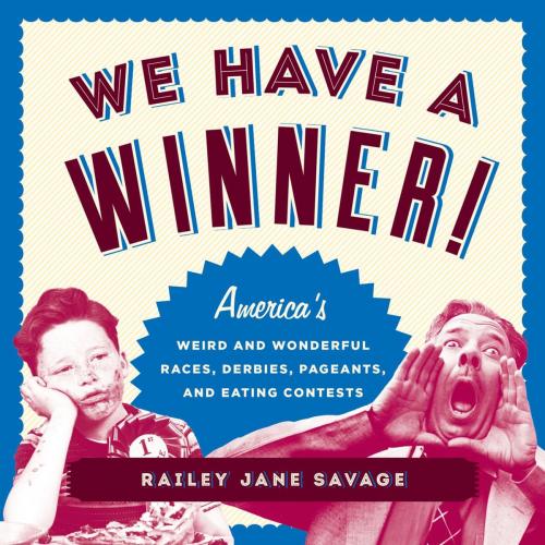 Cover of the book We Have a Winner! by Railey Jane Savage, Lyons Press