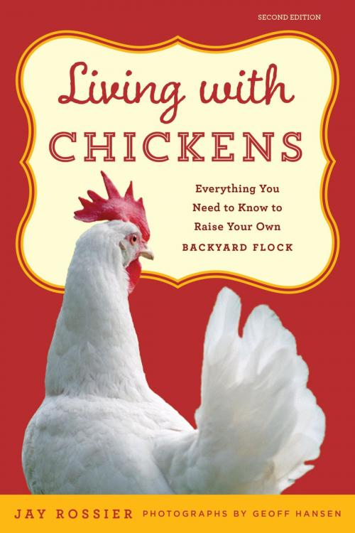 Cover of the book Living with Chickens by Jay Rossier, Lisa Steele, Lyons Press